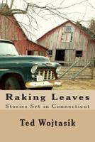 Raking Leaves: Stories Set in Connecticut 1495216071 Book Cover