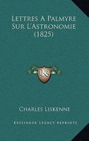 Lettres A Palmyre Sur L'Astronomie (1825) 1279330341 Book Cover