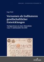 Vornamen ALS Indikatoren Gesellschaftlicher Entwicklungen: Nachgewiesen an Einer Ahnenlinie Vom 17. Jahrhundert Bis 2018 3631776721 Book Cover