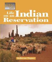 The Way People Live - Life on an Indian Reservation (The Way People Live) 1590181557 Book Cover