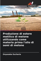 Produzione di estere metilico di melone utilizzando come materia prima l'olio di semi di melone (Italian Edition) 6208035201 Book Cover