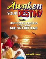 Awaken Your Destiny : With 333 Powerful Prayers for Your Breakthroughs 1979982325 Book Cover