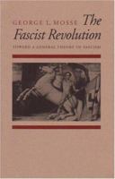 The Fascist Revolution : Toward a General Theory of Fascism 0299332942 Book Cover