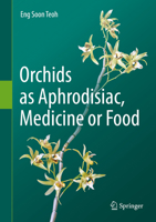 Orchids as Aphrodisiac, Medicine or Food 3030182576 Book Cover