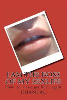 I am the boss of my sexlife: How to never get hurt again 1466312831 Book Cover