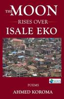 The Moon Rises Over Isale Eko 9991054618 Book Cover