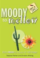 Moody to Mellow (Get a Life!) 0340908017 Book Cover