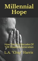 Millennial Hope: How The First Decades Of Y2K Shaped A Generation B08FP12X8X Book Cover