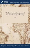 The Last Man: or, Omegarus and Syderia: a Romance in Futurity; VOL. I 1375333704 Book Cover