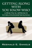 Getting Along With You Know Who: A Practical Approach to Relationship Building 1432721879 Book Cover