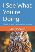 I See What You're Doing: And Other Nosy Poems for Young People B0GZWP22PJ Book Cover