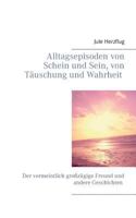 Alltagsepisoden von Schein und Sein, von Täuschung und Wahrheit: Der vermeintlich großzügige Freund und andere Geschichten 3735738087 Book Cover