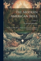 The Modern American Bible: The Books of The Bible in Modern American Form and Phrase, With Notes and Introd.; Volume 5 1022751484 Book Cover