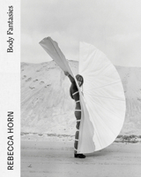 Rebecca Horn: Body Fantasies 3903269670 Book Cover