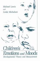Children's Emotions and Moods:Developmental Theory and Measurement 1461336228 Book Cover