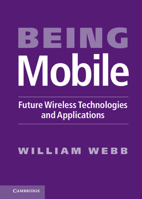 Being Mobile: Future Wireless Technologies and Applications 110700053X Book Cover
