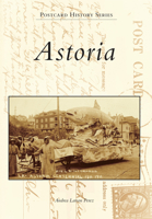 Astoria (Postcard History: Oregon) 1467116475 Book Cover