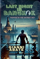 Last night in Bangkok: Trapped in the Orchids' net B0GTDJ6GZH Book Cover