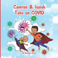 Camron & Isaiah Take on Covid: A story about how two brothers get through the Covid pandemic with their family. B08GG2DN68 Book Cover