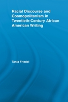 Racial Discourse and Cosmopolitanism in Twentieth-Century African American Writing 0415543088 Book Cover