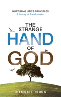 The Strange Hand of God: Nurturing Life's Principles - A Journey of Transformation 1982288124 Book Cover
