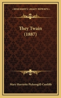 They Twain. 1241584486 Book Cover