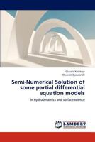 Semi-Numerical Solution of some partial differential equation models: in Hydrodynamics and surface science 3659269123 Book Cover