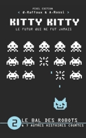 KITTY KITTY - Le futur qui ne fut jamais Vol. 2 : Le bal des robots B08C6LZCTP Book Cover