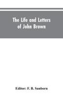 The Life and Letters of John Brown: Liberator of Kansas, and Martyr of Virginia 9353604419 Book Cover