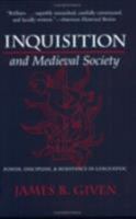 Inquisition and Medieval Society: Power, Discipline, and Resistance in Languedoc 0801487595 Book Cover