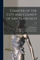 Charter of the City and County of San Francisco Volume 1915 1015090842 Book Cover