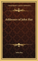 Addresses of John Hay B0BQN8JMPH Book Cover