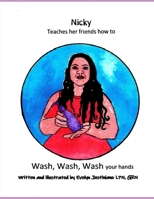 Nicky teaches her friends how to Wash, Wash, Wash your Hands B08GVGCVL2 Book Cover