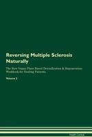 Reversing Multiple Sclerosis Naturally The Raw Vegan Plant-Based Detoxification & Regeneration Workbook for Healing Patients. Volume 2 1395254788 Book Cover