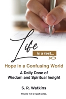 Life is a Test...: Hope in a Confusing World 1777302544 Book Cover