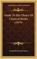 Guide to the Choice of Classical Books New Supplement 1879-1896 3337178243 Book Cover