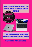 APPLE MACBOOK PRO 14-INCH AND 16-INCH USER GUIDE: THE ESSENTIAL MANUAL FOR BEGINNERS AND PROS (Mobile Devices Mastery) B0CMR356XC Book Cover