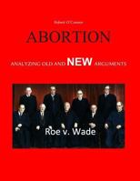 ABORTION--Analyzing Old and NEW Arguments 1090106548 Book Cover