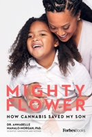 Mighty Flower: How Cannabis Saved My Son 195086300X Book Cover