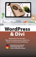 WordPress  Divi: Anleitungen und viele Tipps zur Erstellung einer professionellen Webseite OHNE Programmierkenntnisse. 3754306782 Book Cover