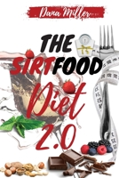 The Sirtfood Diet 2.0: The Essential Sirtfood Diet That Shocked the Celebrity's World. The Revolutionary Plan to Activate Your Skinny Gene to Lose ... Includes 28 Days Meal Plan. 1801442436 Book Cover