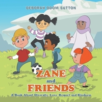 Zane and Friends: A Book About Diversity, Love, Respect and Kindness 1669857077 Book Cover