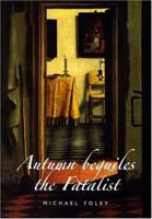 Autumn Beguiles the Fatalist 0856407720 Book Cover