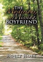 The Mysterious, Missing, Boyfriend 1479765244 Book Cover