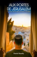 Aux portes de Jérusalem: Un voyage vers sa Terre, son Peuple et soi-même (French Edition) B0FPDNWX7Q Book Cover