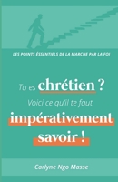 Tu es chrétien ? Voici ce qu'il te faut impérativement savoir ! B08QLMT6WY Book Cover