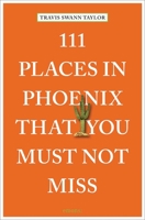 111 Places in Phoenix That You Must Not Miss 3740820500 Book Cover