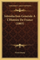 Introduction Generale A L'Histoire De France (1865) 1144836840 Book Cover