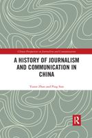 A History of Journalism and Communication in China 036759076X Book Cover