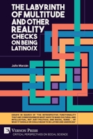 The Labyrinth of Multitude and Other Reality Checks on Being Latino/x (Critical Perspectives on Social Science) 1648898343 Book Cover